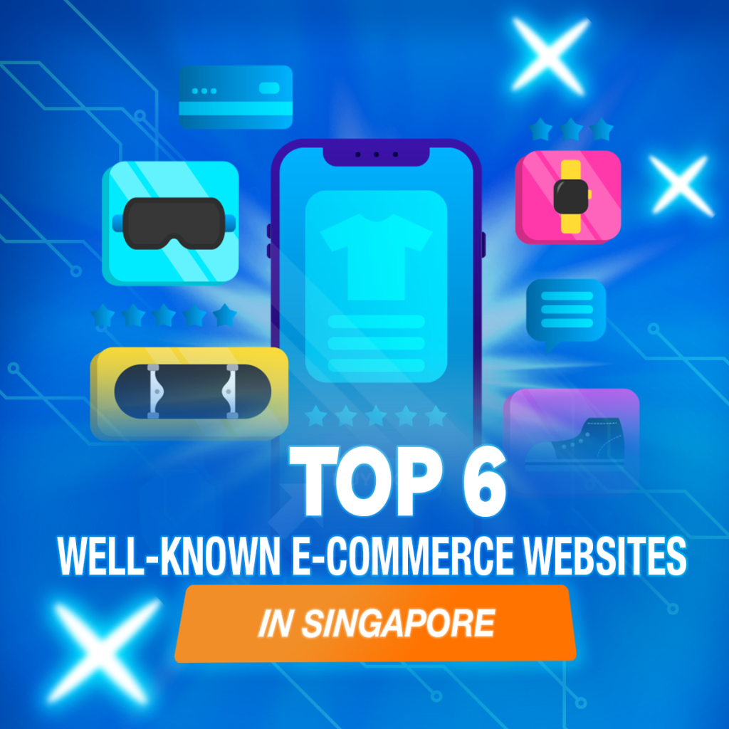 Singapore’s top 6 well-known e-commerce websites