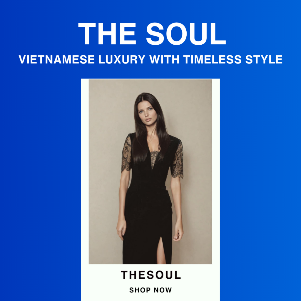 The Soul: Elevating Vietnamese Luxury Fashion with Timeless Elegance